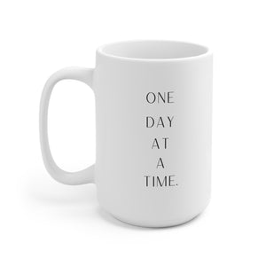 One Day At A Time Ceramic Mug 15oz